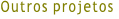 Outros projetos